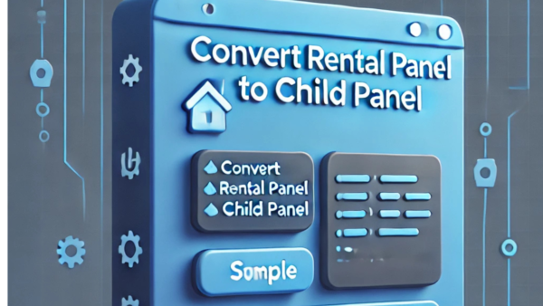 Best Child Panel PHP Script – Convert Rental Panel into Child Panel Easily